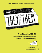 How to They Them A Visual Guide to Nonbianary Pronouns and the World of Gender Fluidity book cover