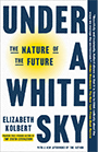 Under a White Sky: The Nature of the Future book cover